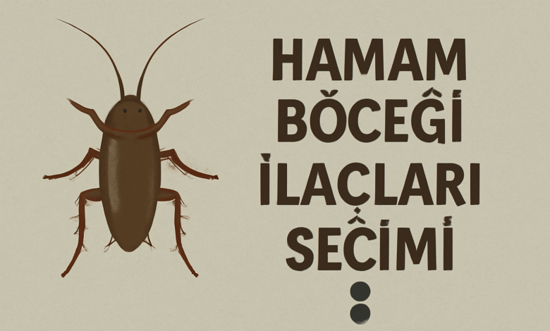 Hamam Böceği İlaçları Seçimi